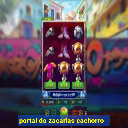 portal do zacarias cachorro